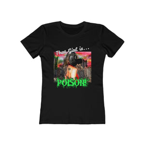 That Girl is Poison (women) T-Shirt